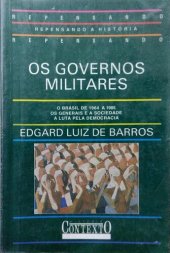 book Os governos militares - O Brasil de 1964 a 1985, Os generais e a sociedade, A luta pela democracia