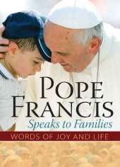 book Pope Francis Speaks to Families: Words of Joy and Life