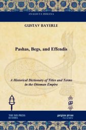 book Pashas, Begs, and Effendis: A Historical Dictionary of Titles and Terms in the Ottoman Empire