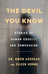 book The Devil You Know: Stories of Human Cruelty and Compassion