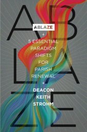 book Ablaze: 5 Essential Paradigm Shifts for Parish Renewal