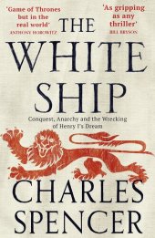 book The White Ship: Conquest, Anarchy and the Wrecking of Henry I’s Dream