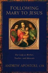 book Following Mary to Jesus: Our Lady as Mother, Teacher, and Advocate