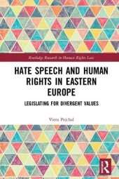 book Hate Speech and Human Rights in Eastern Europe: Legislating for Divergent Values