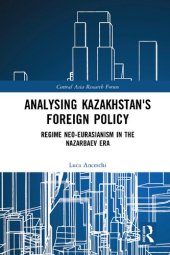 book Analysing Kazakhstan’s Foreign Policy: Regime neo-Eurasianism in the Nazarbaev era