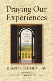 book Praying Our Experiences: An Invitation to Open Our Lives to God