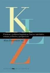 book Prácticas y políticas lingüísticas. Nuevas variedades, normas, actitudes y perspectivas