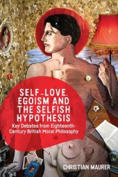 book Self-Love, Egoism and the Selfish Hypothesis: Key Debates from Eighteenth-Century British Moral Philosophy