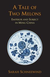 book Tale of Two Melons: Emperor and Subject in Ming China