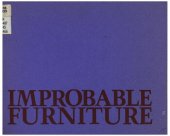 book Improbable Furniture [Exhibition catalog, ICA, U Penn, 10 March to 10 April 1977 & La Jolla Museum of Contemporary Art, 20 May to 6 July 1977]