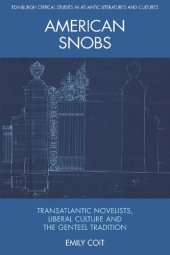 book American Snobs: Transatlantic Novelists, Liberal Culture and the Genteel Tradition