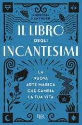 book Il libro degli incantesimi. La nuova arte magica che cambia la tua vita