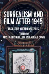 book Surrealism and film after 1945: Absolutely modern mysteries