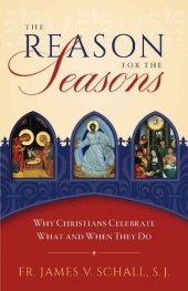 book The Reason for the Seasons: Why Christians Celebrate What and When They Do