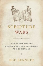 book Scripture Wars: Justin Martyr's Battle to Save the Old Testament for Christians