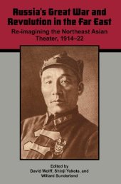 book Russia's Great War and Revolution in the Far East: Re-Imagining the Northeast Asian Theater, 1914-22