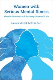 book Women with Serious Mental Illness: Gender-Sensitive and Recovery-Oriented Care