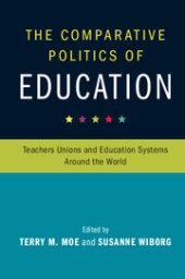 book The Comparative Politics of Education: Teachers Unions and Education Systems Around the World