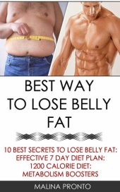 book Best Way To Lose Belly Fat: 10 Best Secrets To Lose Belly Fat: Effective 7 Day Diet Plan: 1200 Calorie Diet: Metabolism Boosters