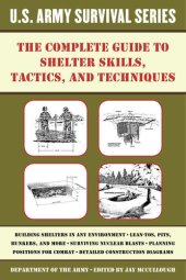 book The Complete U.S. Army Survival Guide to Shelter Skills, Tactics, and Techniques