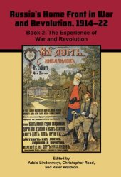 book Russia's Home Front in War and Revolution, 1914-22: Book 2. The Experience of War and Revolution