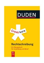 book Duden, Crashkurs Rechtschreibung ein Übungsbuch für Ausbildung und Beruf