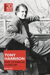 book Tony Harrison: Poet of Radical Classicism