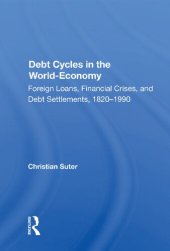 book Debt Cycles in the World-Economy: Foreign Loans, Financial Crises, and Debt Settlements, 1820–1990