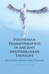 book Posthuman Transformation in Ancient Mediterranean Thought: Becoming Angels and Demons