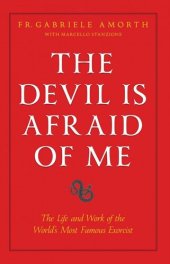 book The Devil is Afraid of Me: The Life and Work of the World's Most Popular Exorcist