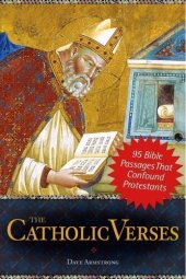 book The Catholic Verses: 95 Bible Passages That Confound Protestants