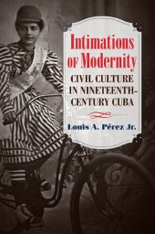 book Intimations of Modernity: Civil Culture in Nineteenth-Century Cuba