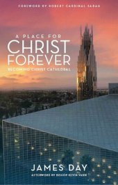 book A Place For Christ Forever: Becoming Christ Cathedral