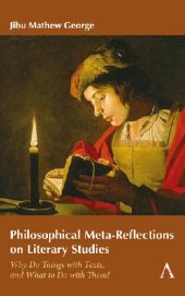 book Philosophical Meta-Reflections on Literary Studies: Why Do Things with Texts, and What to Do with Them?