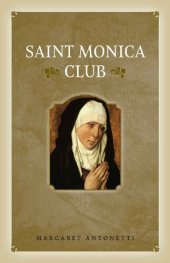 book Saint Monica Club: How to Wait, Hope, and Pray for Your Fallen-Away Loved Ones