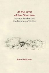 book At the Limit of the Obscene: German Realism and the Disgrace of Matter