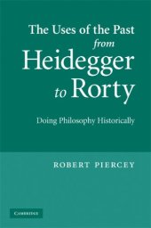 book The Uses of the Past from Heidegger to Rorty: Doing Philosophy Historically