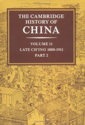 book The Cambridge History of China, Vol. 11: Late Ch'ing, 1800-1911, Part 2