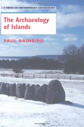 book The Archaeology of Islands (Topics in Contemporary Archaeology)