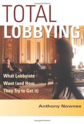 book Total Lobbying: What Lobbyists Want (and How They Try to Get It)