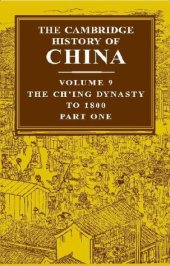 book The Cambridge History of China, Vol. 9: The Ch'ing Dynasty, Part 1: To 1800