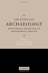 book The Ethics of Archaeology: Philosophical Perspectives on Archaeological Practice