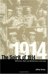 book The Spirit of 1914: Militarism, Myth, and Mobilization in Germany (Studies in the Social and Cultural History of Modern Warfare)