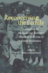 book Reconceiving the Family: Critique on the American Law Institute's Principles of the Law of Family Dissolution