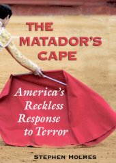 book The Matador's Cape: America's Reckless Response to Terror