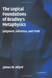 book The Logical Foundations of Bradley's Metaphysics: Judgment, Inference, and Truth