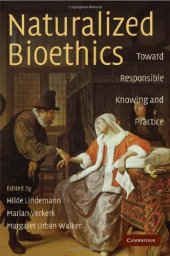 book Naturalized Bioethics: Toward Responsible Knowing and Practice