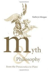 book Myth and Philosophy from the Presocratics to Plato