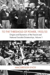 book To the Threshold of Power, 1922/33: Volume 1: Origins and Dynamics of the Fascist and National Socialist Dictatorships (v. 1)