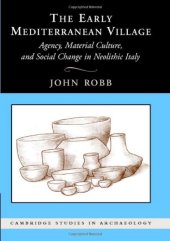 book The early Mediterranean village: Agency, material culture, and social change in neolithic Italy